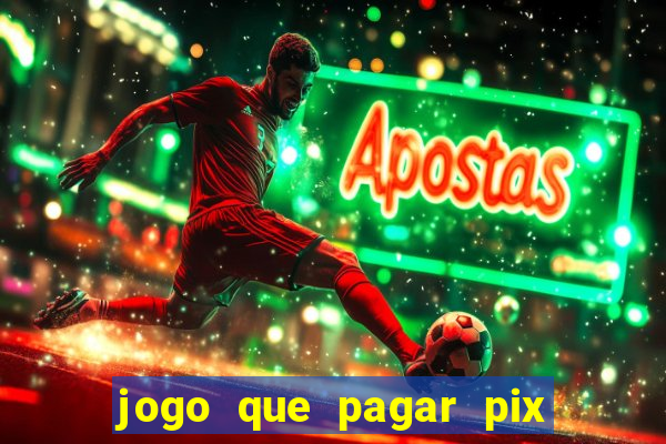 jogo que pagar pix na hora